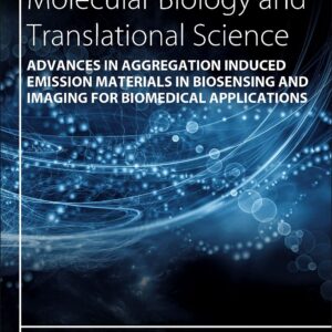 Advances in Aggregation Induced Emission Materials in Biosensing and Imaging for Biomedical Applications - Part A (Volume 184) (Progress in Molecular Biology and Translational Science