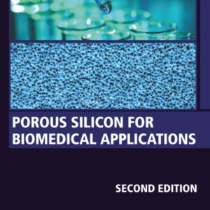 Porous Silicon for Biomedical Applications (Woodhead Publishing Series in Biomaterials)
