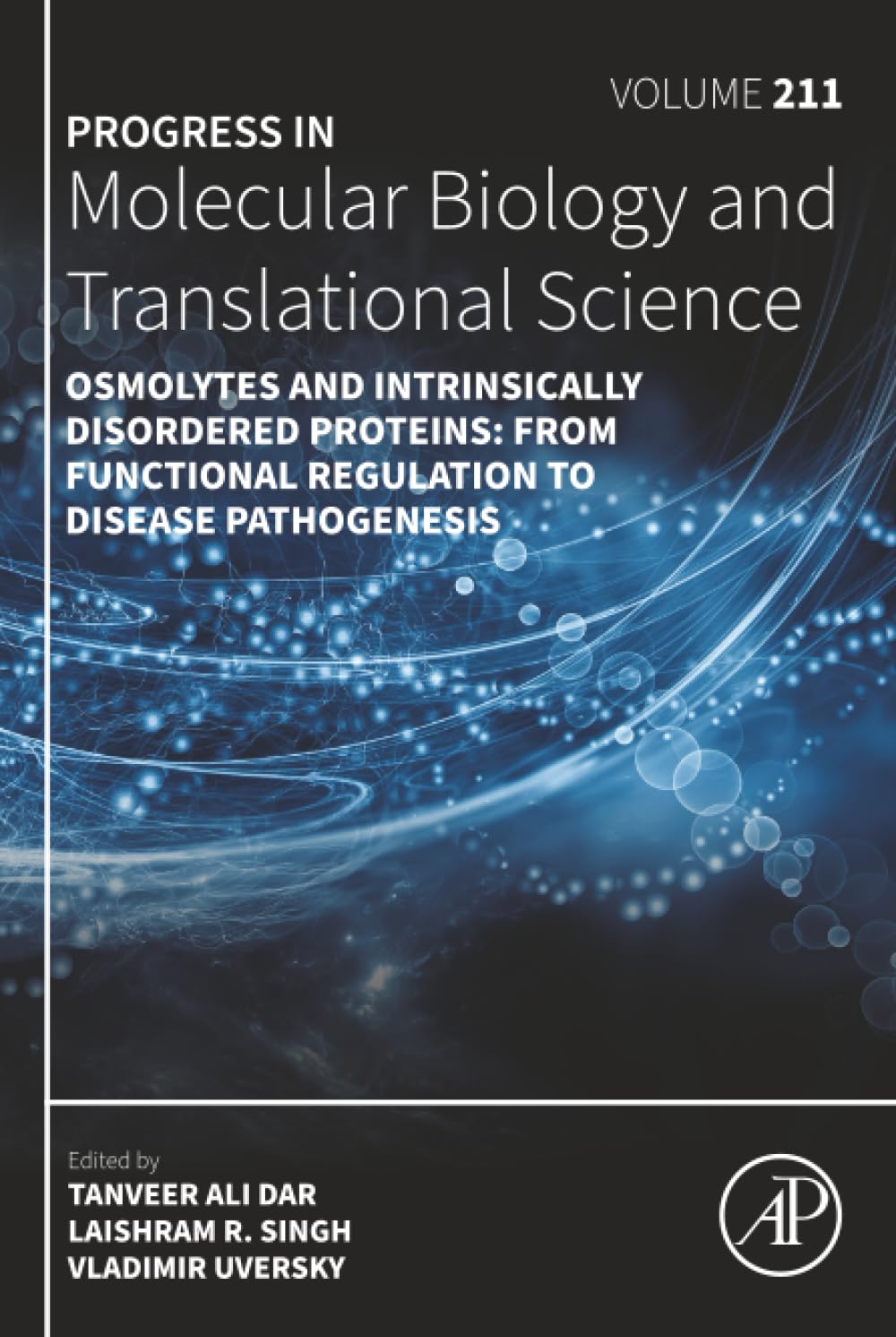 Osmolytes and Intrinsically Disordered Proteins: From Functional Regulation to Disease Pathogenesis (Volume 211) (Progress in Molecular Biology and Translational Science