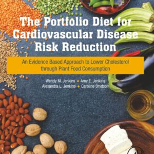 The Portfolio Diet for Cardiovascular Disease Risk Reduction: An Evidence Based Approach to Lower Cholesterol through Plant Food Consumption