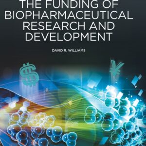 The Funding of Biopharmaceutical Research and Development (Woodhead Publishing Series in Biomedicine)
