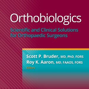 Orthobiologics: Scientific and Clinical Solutions for Orthopaedic Surgeons (AAOS - American Academy of Orthopaedic Surgeons)-ISBN: 9781975175450