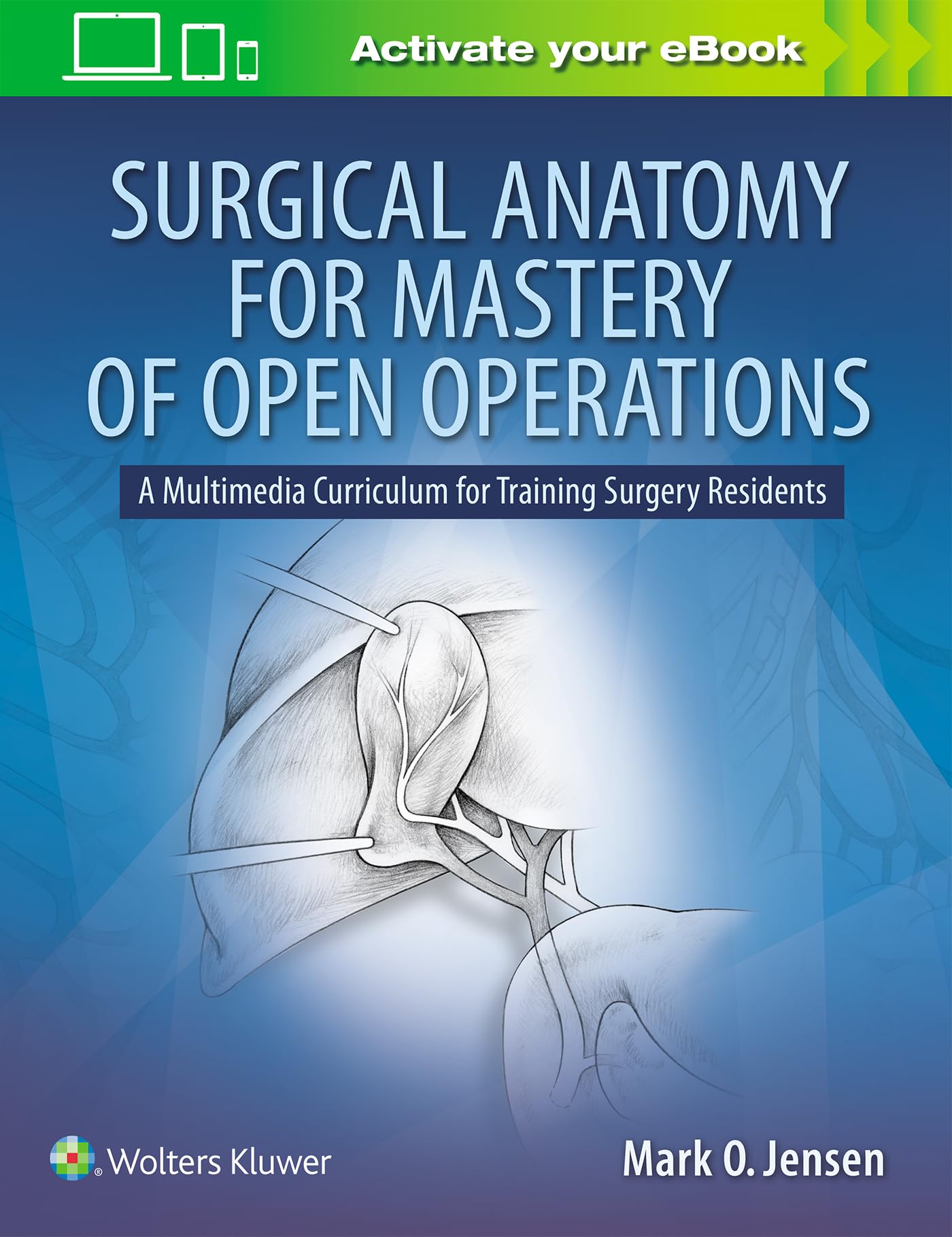 Surgical Anatomy for Mastery of Open Operations: A Multimedia Curriculum for Training Surgery Residents-ISBN: 9781496388575