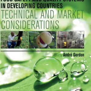 Food Safety and Quality Systems in Developing Countries: Volume III: Technical and Market Considerations