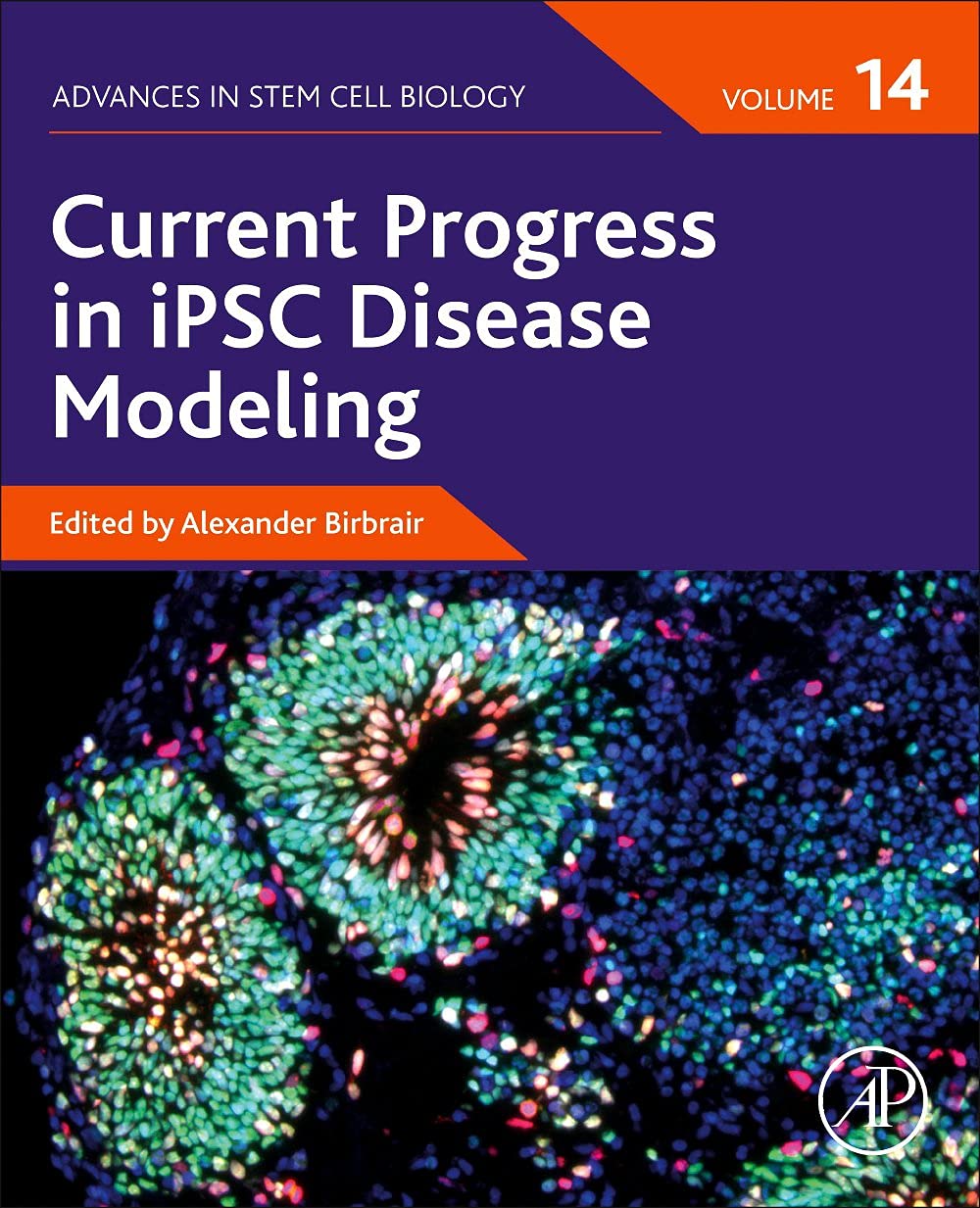 Current Progress in iPSC Disease Modeling (Volume 14) (Advances in Stem Cell Biology