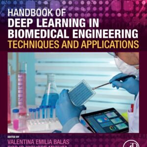 Handbook of Deep Learning in Biomedical Engineering: Techniques and Applications
