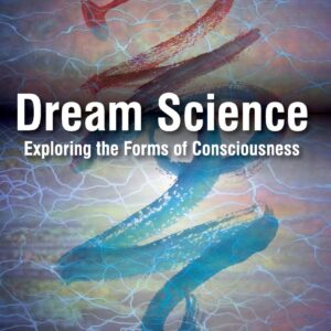 Dream Science: Exploring the Forms of Consciousness