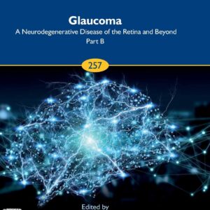 Glaucoma: A Neurodegenerative Disease of the Retina and Beyond Part B (Volume 257) (Progress in Brain Research