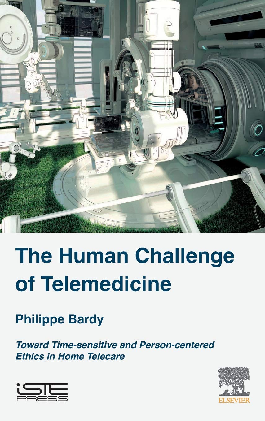 The Human Challenge of Telemedicine: Toward Time-sensitive and Person-centered Ethics in Home Telecare (Health Industrializaton)