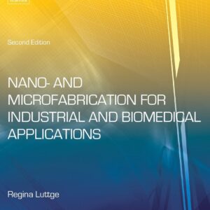 Nano- and Microfabrication for Industrial and Biomedical Applications (Micro and Nano Technologies)