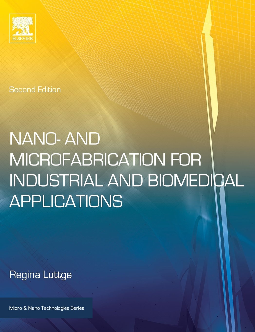 Nano- and Microfabrication for Industrial and Biomedical Applications (Micro and Nano Technologies)