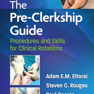 The Pre-Clerkship Guide: Procedures and Skills for Clinical Rotations (Lippincott Connect)-ISBN: 9781975138059