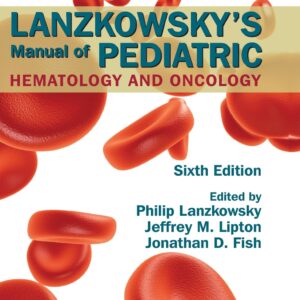 Lanzkowsky's Manual of Pediatric Hematology and Oncology