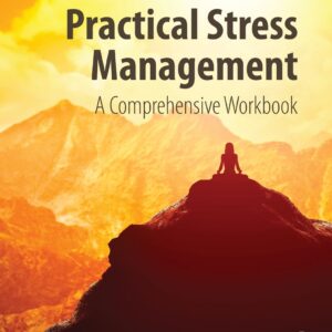 Practical Stress Management: A Comprehensive Workbook