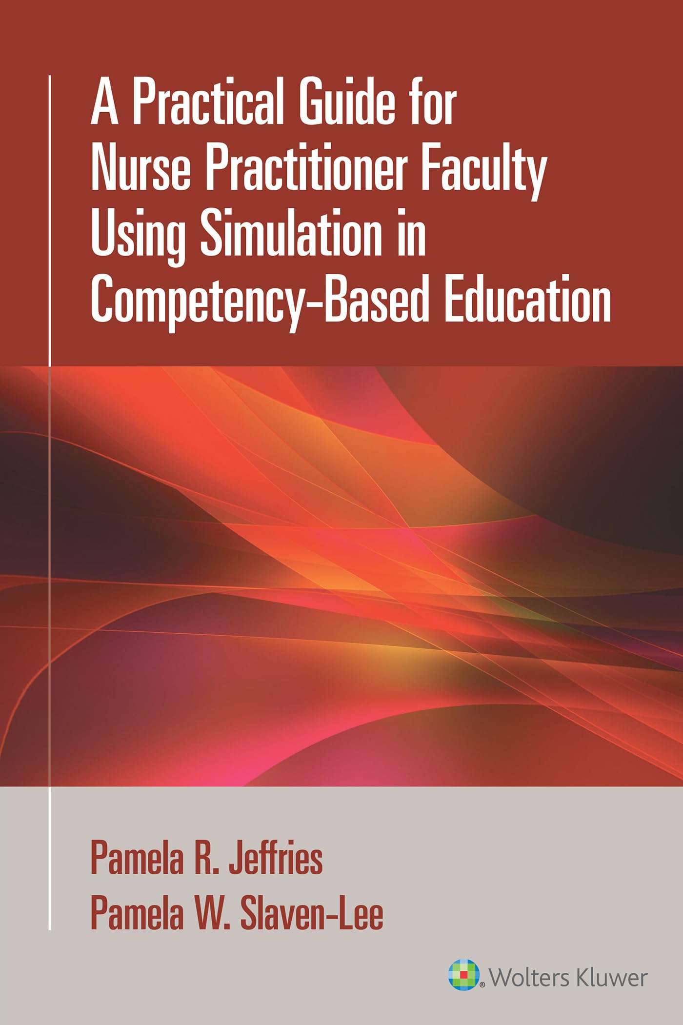 A Practical Guide for Nurse Practitioner Faculty Using Simulation in Competency-Based Education-ISBN: 9781975233884