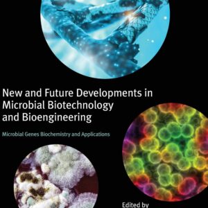 New and Future Developments in Microbial Biotechnology and Bioengineering: Microbial Genes Biochemistry and Applications