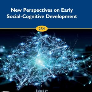 New Perspectives on Early Social-Cognitive Development (Volume 254) (Progress in Brain Research