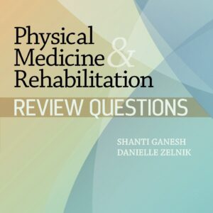 Physical Medicine & Rehabilitation Review Questions-ISBN: 9781451151763
