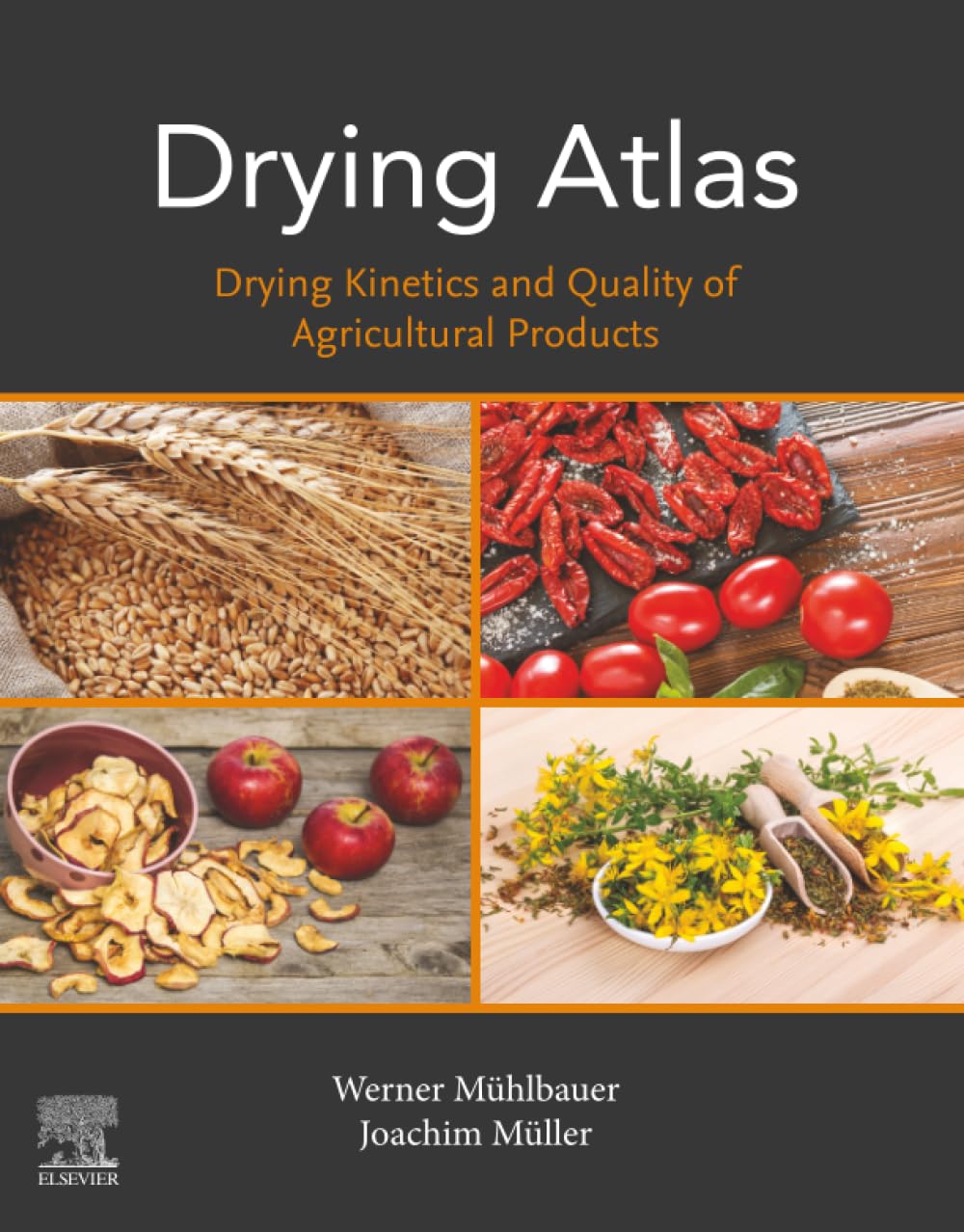 Drying Atlas: Drying Kinetics and Quality of Agricultural Products