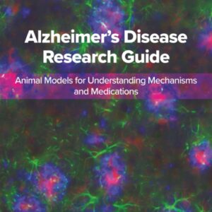 Alzheimer's Disease Research Guide: Animal Models for Understanding Mechanisms and Medications