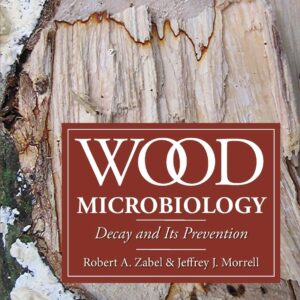 Wood Microbiology: Decay and Its Prevention