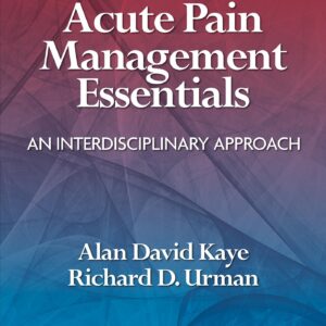 Acute Pain Management Essentials: An Interdisciplinary Approach-ISBN: 9781975164836