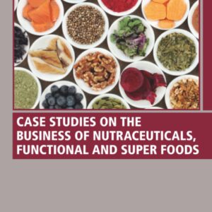 Case Studies on the Business of Nutraceuticals