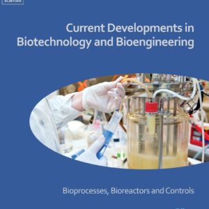 Current Developments in Biotechnology and Bioengineering: Bioprocesses