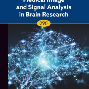 Medical Image and Signal Analysis in Brain Research (Volume 290) (Progress in Brain Research