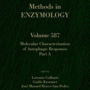 Molecular Characterization of Autophagic Responses Part A (Volume 587) (Methods in Enzymology