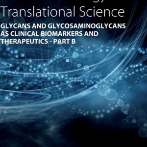 Progress in Molecular Biology and Translational Science: Glycans and Glycosaminoglycans as Clinical Biomarkers and Therapeutics - Part B (Volume 163)