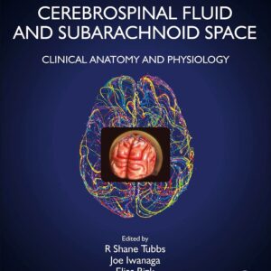 Cerebrospinal Fluid and Subarachnoid Space: Volume 1: Clinical Anatomy and Physiology