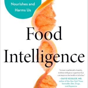 Food Intelligence: The Science of How Food Both Nourishes and Harms Us-ISBN: 9780593332306