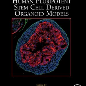 Human Pluripotent Stem Cell Derived Organoid Models (Volume 159) (Methods in Cell Biology