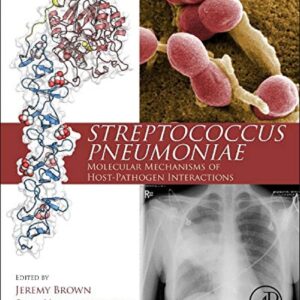 Streptococcus Pneumoniae: Molecular Mechanisms of Host-Pathogen Interactions