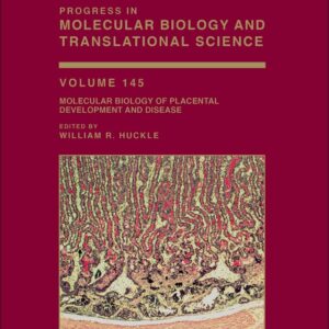 Molecular Biology of Placental Development and Disease (Volume 145) (Progress in Molecular Biology and Translational Science