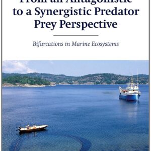 From an Antagonistic to a Synergistic Predator Prey Perspective: Bifurcations in Marine Ecosystem