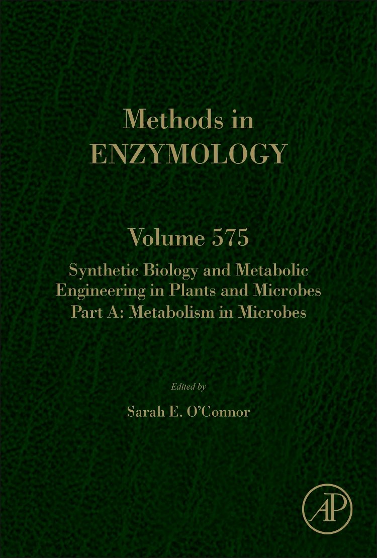 Synthetic Biology and Metabolic Engineering in Plants and Microbes Part A: Metabolism in Microbes (Volume 575) (Methods in Enzymology