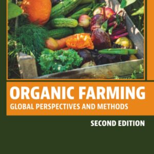 Organic Farming: Global Perspectives and Methods (Woodhead Publishing Series in Food Science