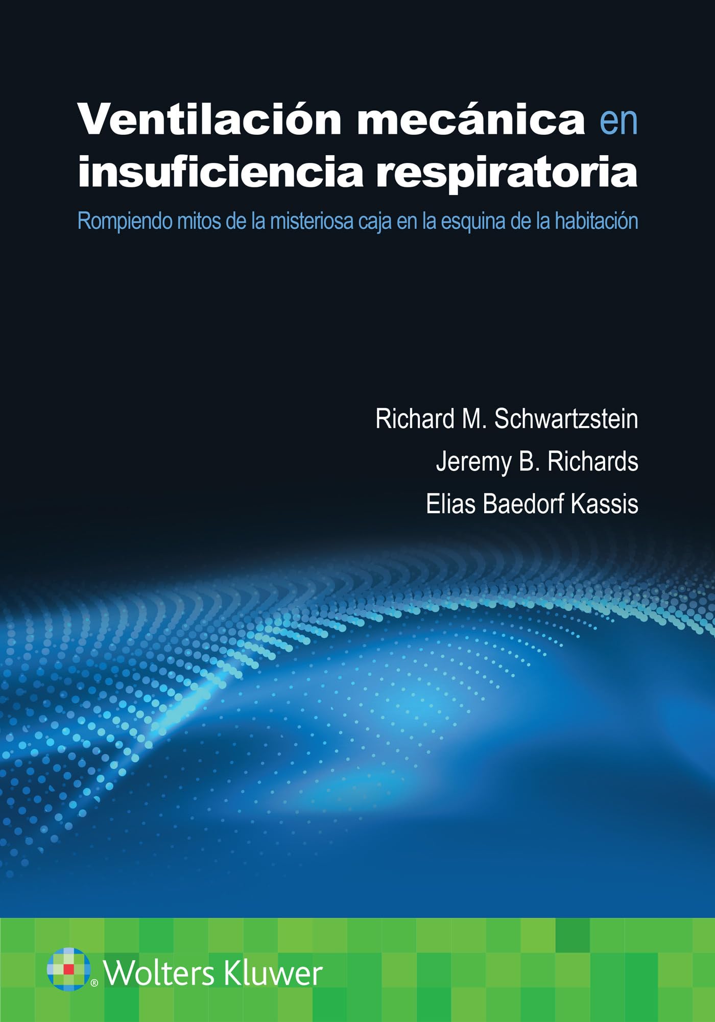 Ventilación mecánica en insuficiencia respiratoria: Rompiendo mitos de la misteriosa caja en la esquina de la habitación (Spanish Edition)-ISBN: 9788410022096