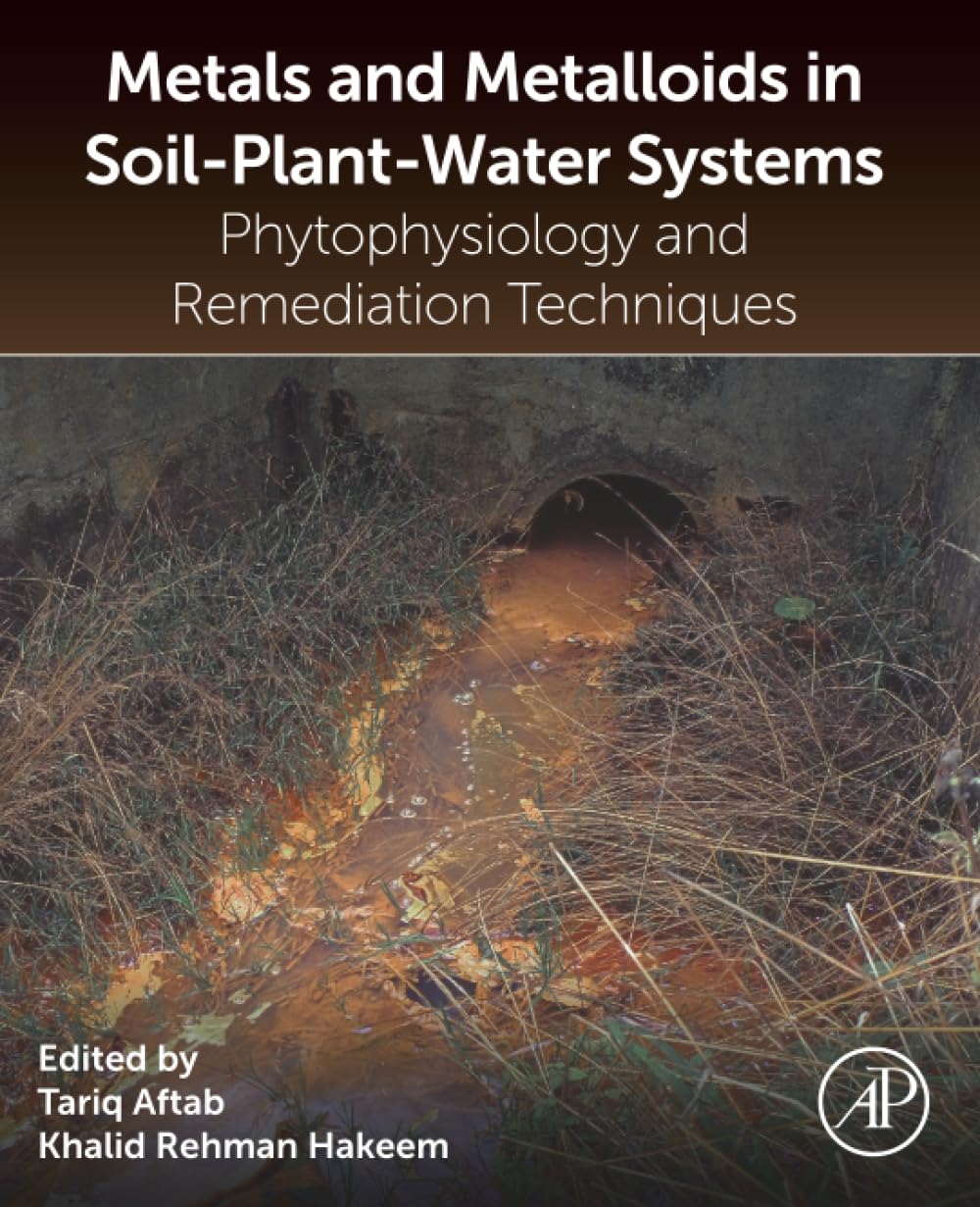 Metals and Metalloids in Soil-Plant-Water Systems: Phytophysiology and Remediation Techniques