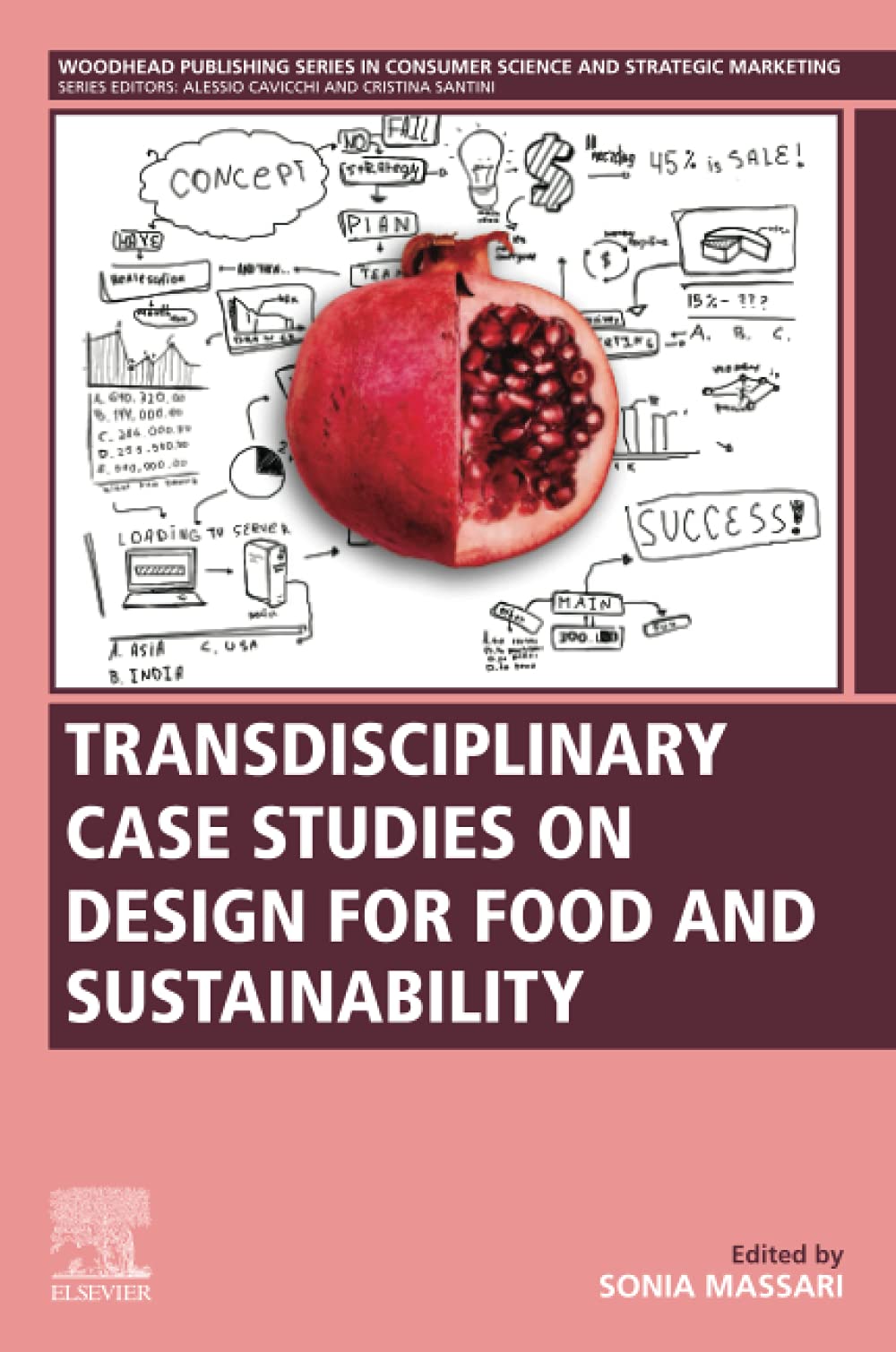 Transdisciplinary Case Studies on Design for Food and Sustainability (Woodhead Publishing Series in Consumer Science and Strategic Marketing)