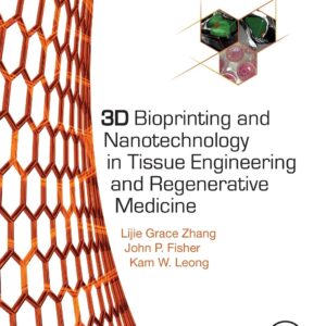 3D Bioprinting and Nanotechnology in Tissue Engineering and Regenerative Medicine