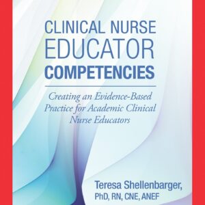 Clinical Nurse Educator Competencies: Creating an Evidence-Based Practice for Academic Clinical Nurse Educators (NLN)-ISBN: 9781975104269