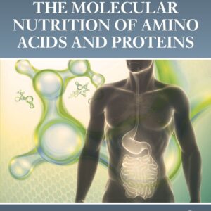 The Molecular Nutrition of Amino Acids and Proteins: A Volume in the Molecular Nutrition Series