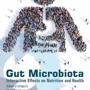 Gut Microbiota: Interactive Effects on Nutrition and Health
