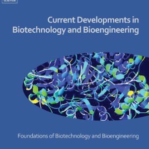 Current Developments in Biotechnology and Bioengineering: Foundations of Biotechnology and Bioengineering