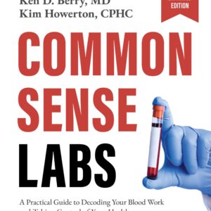 Common Sense Labs: A Practical Guide to Decoding Your Blood Work and Taking Control of Your Health (Updated and Expanded Edition)-ISBN: 9781628606010