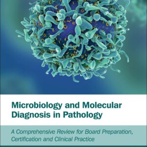 Microbiology and Molecular Diagnosis in Pathology: A Comprehensive Review for Board Preparation