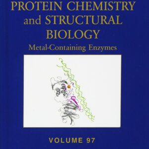 Metal-Containing Enzymes (Volume 97) (Advances in Protein Chemistry and Structural Biology